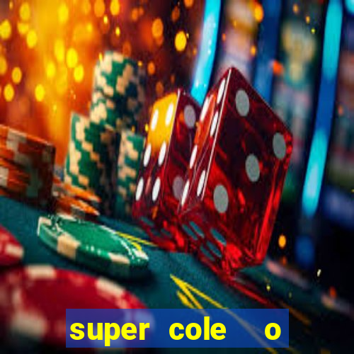 super cole  o 7784 jogos download